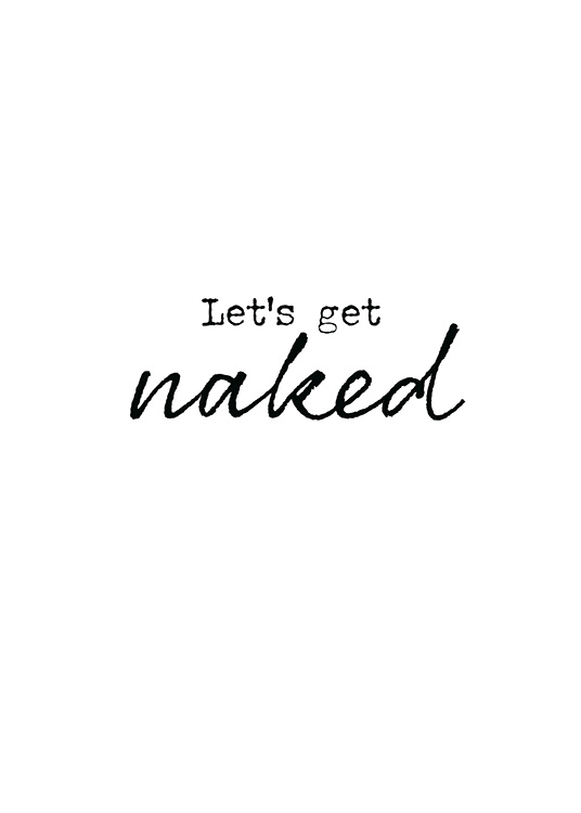  – Mustavalkoinen tekstijuliste lauseella Let's get naked