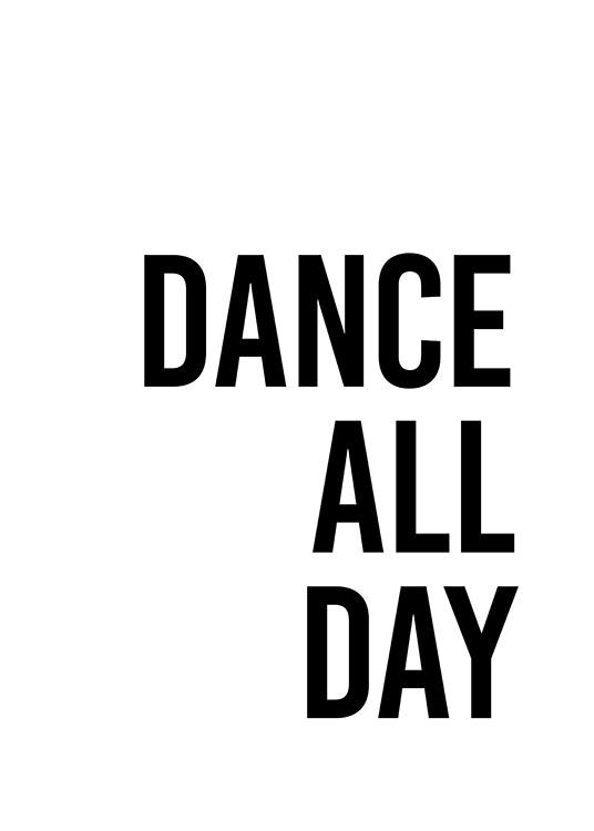  - Sitaattijuliste mustalla tekstillä ”Dance all day” valkoisella taustalla