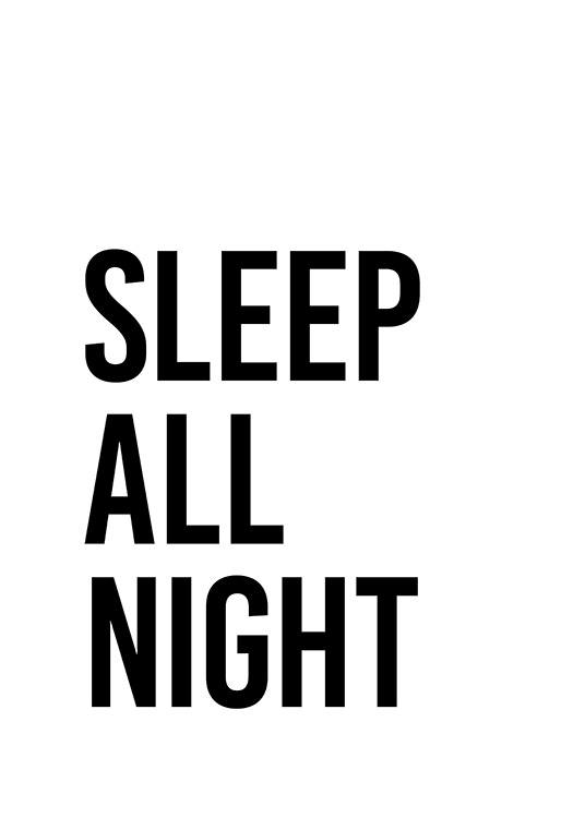  - Mustavalkoinen sitaattijuliste tekstillä ”Sleep all night” valkoisella taustalla ja mustalla tekstillä