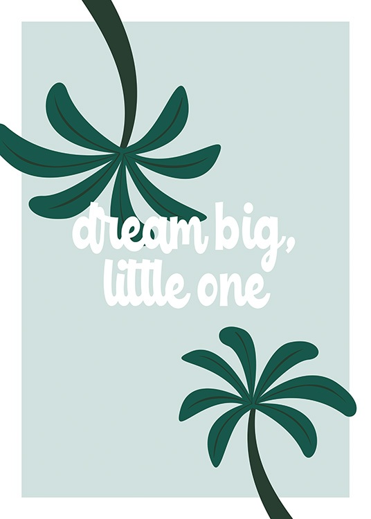 Dream Big Little One Juliste