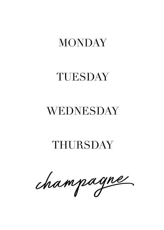  – Mustavalkoinen tekstijuliste tekstillä ”Monday Tuesday Wednesday Thursday Champagne”