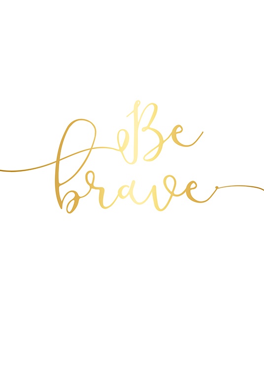 Be Brave, Gold Juliste