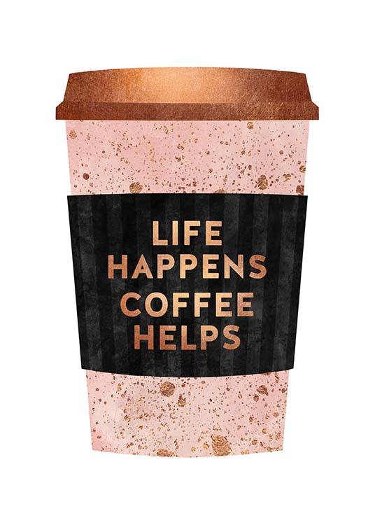 Life Happens Coffee Helps Juliste / Tekstitaulut Osoitteessa Desenio ab (pre0030)